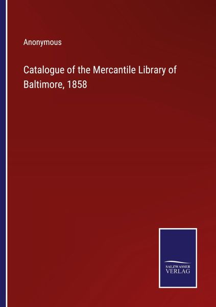 Catalogue of the Mercantile Library of Baltimore, 1858