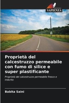 Proprietà del calcestruzzo permeabile con fumo di silice e super plastificante - Saini, Babita