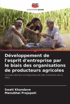 Développement de l'esprit d'entreprise par le biais des organisations de producteurs agricoles - Khandave, Swati;Prajapati, Manubhai