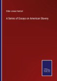 A Series of Essays on American Slavery
