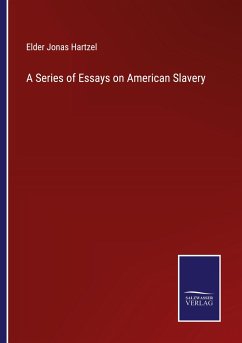 A Series of Essays on American Slavery - Hartzel, Elder Jonas