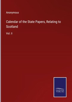 Calendar of the State Papers, Relating to Scotland - Anonymous