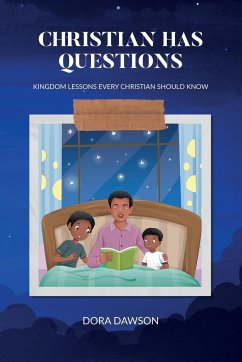 Christian Has Questions, Kingdom Lessons Every Christian Should Know - Dawson, Dora