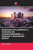 Empresas de auditoria e isenções de responsabilidade: a fasquia é demasiado baixa?