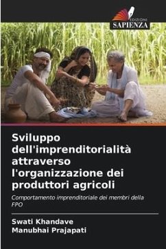 Sviluppo dell'imprenditorialità attraverso l'organizzazione dei produttori agricoli - Khandave, Swati;Prajapati, Manubhai