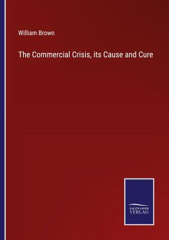 Cover The Commercial Crisis, its Cause and Cure
