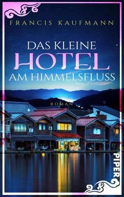 Das kleine Hotel am Himmelsfluss - Kaufmann, Francis