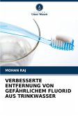 VERBESSERTE ENTFERNUNG VON GEFÄHRLICHEM FLUORID AUS TRINKWASSER VERBESSERTE ENTFERNUNG VON GEFÄHRLICHEM FLUORID AUS TRINKWASSER