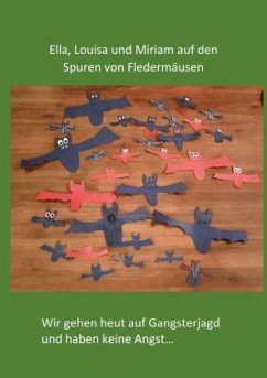 Ella, Louisa und Miriam auf den Spuren von Fledermäusen - Wessel, Helga