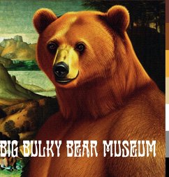 BIG BULKY BEAR MUSEUM - Celi, Marco