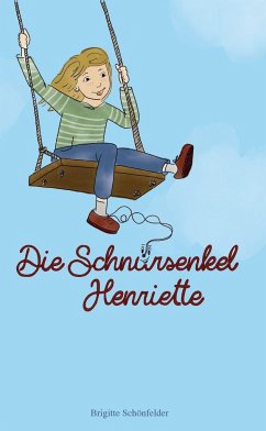 Die Schnürsenkel Henriette - Schönfelder, Brigitte