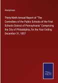 Thirty-Ninth Annual Report of &quote;The Controllers of the Public Schools of the First Schools District of Pennsylvania&quote; Comprising the City of Philadelphia, for the Year Ending December 31, 1857