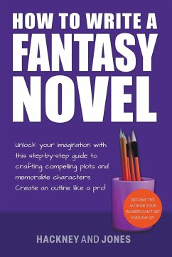 How To Write A Fantasy Novel - Jones, Vicky; Hackney, Claire