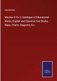 Maclear & Co.'s Catalogue of Educational Works, English and Classical Text Books, Maps, Charts, Diagrams, & c.