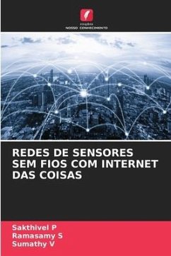 REDES DE SENSORES SEM FIOS COM INTERNET DAS COISAS - P, Sakthivel;S, Ramasamy;V, Sumathy