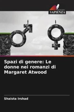 Spazi di genere: Le donne nei romanzi di Margaret Atwood - Irshad, Shaista