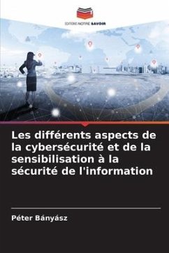 Les différents aspects de la cybersécurité et de la sensibilisation à la sécurité de l'information - Bányász, Péter