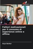 Fattori motivazionali per il consumo di esperienze online e offline