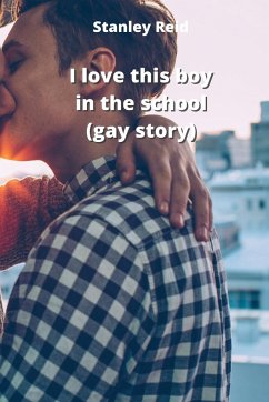 I love this boy in the school (gay story) - Reid, Stanley