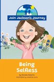 JOIN JACKSON's JOURNEY Being Selfless JOIN JACKSON's JOURNEY Being Selfless