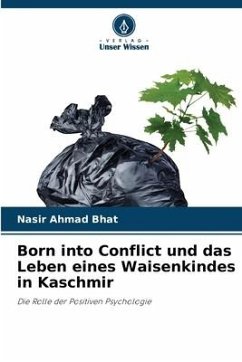 Born into Conflict und das Leben eines Waisenkindes in Kaschmir - Bhat, Nasir Ahmad