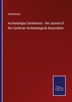 Archaeologia Cambrensis - the Journal of the Cambrian Archaeological Association - Anonymous