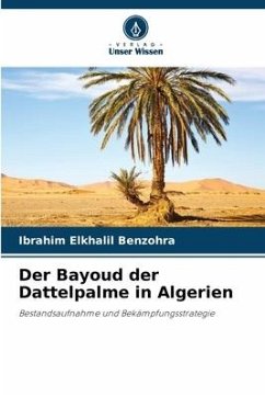 Der Bayoud der Dattelpalme in Algerien - Benzohra, Ibrahim Elkhalil