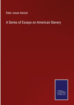 A Series of Essays on American Slavery - Hartzel, Elder Jonas