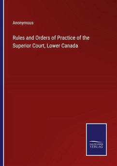Rules and Orders of Practice of the Superior Court, Lower Canada - Anonymous