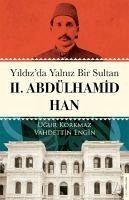 Yildizda Yalniz Bir Sultan 2. Abdülhamid Han - Engin, Vahdettin; Korkmaz, Ugur