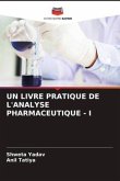 UN LIVRE PRATIQUE DE L'ANALYSE PHARMACEUTIQUE - I