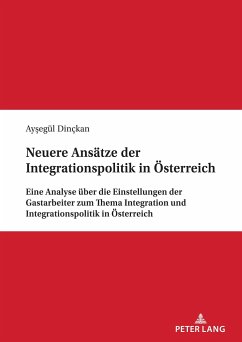Neuere Ansätze der Integrationspolitik in Österreich - Dinckan, Aysegül