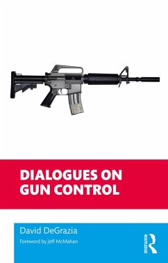 Dialogues on Gun Control (eBook, ePUB) - Degrazia, David
