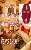 O Livro de Técnicas Atualizadas do Feng Shui. (eBook, ePUB) O Livro de Técnicas Atualizadas do Feng Shui. (eBook, ePUB)