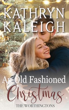An Old Fashioned Christmas (The Worthingtons, #35) (eBook, ePUB) - Kaleigh, Kathryn