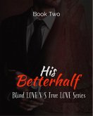 His Betterhalf (Blind love v/s True love, #2) (eBook, ePUB)