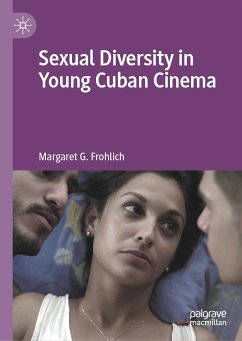 Sexual Diversity in Young Cuban Cinema (eBook, PDF) - Frohlich, Margaret G.