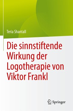 Die sinnstiftende Wirkung der Logotherapie von Vıktor Frankl (eBook, PDF) - Shantall, Teria