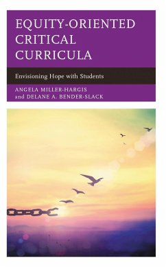 Equity-Oriented Critical Curricula (eBook, ePUB) - Miller-Hargis, Angela; Bender-Slack, Delane A.