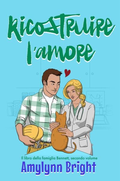 Ricostruire l'amore (La famiglia Bennett, Vol. 2, #1) (eBook, ePUB) Ricostruire l'amore (La famiglia Bennett, Vol. 2, #1) (eBook, ePUB)