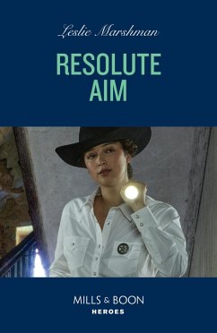 Resolute Aim (The Protectors of Boone County, Texas, Book 2) (Mills & Boon Heroes) (eBook, ePUB) - Marshman, Leslie