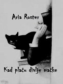 Kad placu divlje macke (poezija) (eBook, ePUB) Kad placu divlje macke (poezija) (eBook, ePUB)