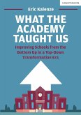 What The Academy Taught Us: Improving Schools from the Bottom Up in a Top-Down Transformation Era (eBook, ePUB)