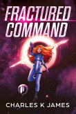 Fractured Command (Alliance Cadets, #2) (eBook, ePUB)