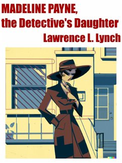Madeline Payne, The Detective's Daughter (eBook, ePUB) - Lynch, Lawrence L.