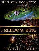 Freedom Ring (Serpentia, #2) (eBook, ePUB) Freedom Ring (Serpentia, #2) (eBook, ePUB)