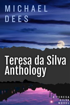 Teresa da Silva Anthology (A Teresa Da Silva novel, #1) (eBook, ePUB) - Dees, Michael