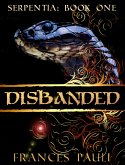 Disbanded (Serpentia, #1) (eBook, ePUB) Disbanded (Serpentia, #1) (eBook, ePUB)