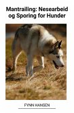 Mantrailing: Nesearbeid og Sporing for Hunder (eBook, ePUB) Mantrailing: Nesearbeid og Sporing for Hunder (eBook, ePUB)