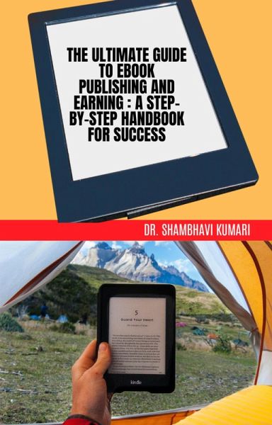 The Ultimate Guide to Ebook Publishing and Earning: A Step-by-Step Handbook for Success (eBook, ePUB) The Ultimate Guide to Ebook Publishing and Earning: A Step-by-Step Handbook for Success (eBook, ePUB)